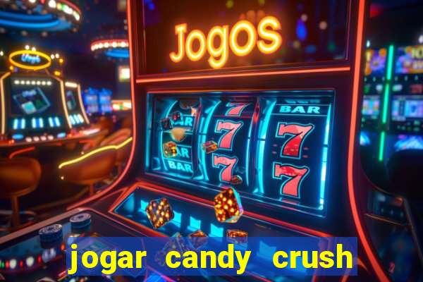 jogar candy crush e ganhar dinheiro